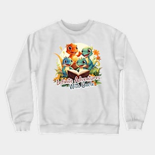 Infinite Adventures With Uncle Crewneck Sweatshirt